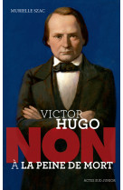 Victor hugo : non a la peine de mort