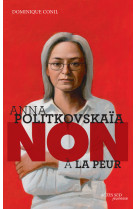 Anna politkovskaia : non a la peur