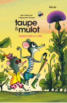 Taupe et mulot 5 - apprendre a voler