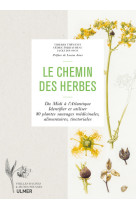 Le chemin des herbes - du midi a l-atlantique : identifier et utiliser 80 plantes sauvages medicinal