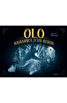 Olo - naissance d-un heros