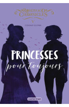 Rosewood chronicles - vol05 - princesses pour toujours