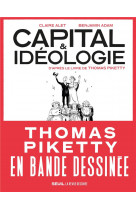 Capital et ideologie en bande dessinee - d-apres le livre de thomas piketty