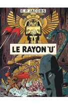 Avant blake et mortimer - tome 1 - le rayon u / nouvelle edition (nouvelles couleurs)