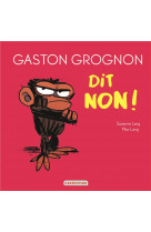 Gaston grognon tout carton - gaston grognon dit non !