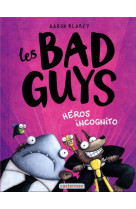Les bad guys - vol03 - heros incognito