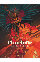 Charlotte imperatrice  - tome 3 - adios, carlotta