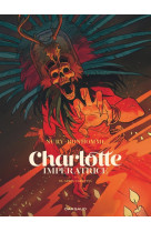 Charlotte imperatrice - tome 3 - adios, carlotta