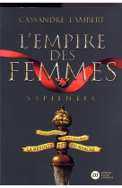 L-empire des femmes, tome 1 - sapientia