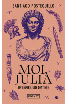 Moi, julia - un empire, une destinee