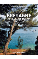 Bretagne des paradis secrets ( version brochée)