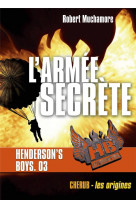 Henderson-s boys - vol03 - l-armee secrete