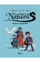 Les dragons de nalsara, tome 04 - magie noire et dragon blanc dragons de nalsara t4 ne