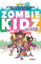 Zombie kidz - t01 - zombie kidz - sauve ton ecole !