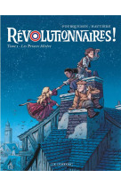 Revolutionnaires !  - tome 1 - les princes misere