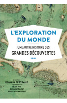 L'exploration du monde - une autre histoire des grandes decouvertes