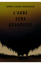 L'aube sera grandiose