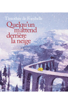 Quelqu-un m-attend derriere la neige