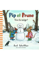 Pip et prune : vive la neige !