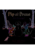 Pip et prune : vive la neige !