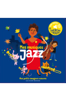 Mes musiques jazz - des sons a ecouter, des images a regarder