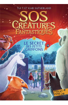 Sos creatures fantastiques - vol01 - le secret des petits griffons