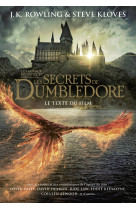 Les animaux fantastiques - t03 - les secrets de dumbledore - le texte du film