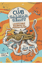 Le club du calmar geant - vol01 - l-incroyable equipage du poisson-globe