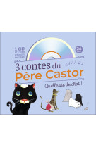 3 contes du pere castor - quelle vie de chat !