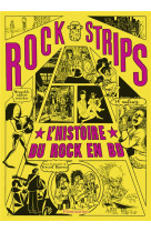 Rock strips - l-histoire du rock en bd