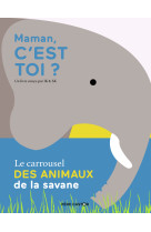 Maman, c-est toi ? - le carrousel des animaux de la savane