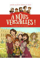 A nous versailles ! - t01 - la marquise au poison