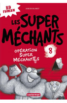 Les super mechants - t08 - operation super mechantes