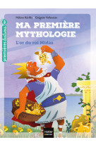 Ma première mythologie - l'or du roi midas cp/ce1 6/7 ans