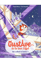 Gustave de la tour eiffel - t01 - qui a allume la lumiere ?