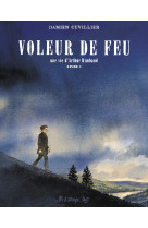 Voleur de feu - vol01 - une vie d-arthur rimbaud