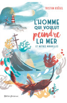 L-homme qui voulut peindre la mer