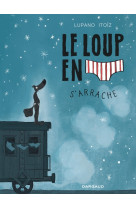 Le loup en slip - tome 7 - le loup en slip s'arrache