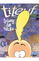 Titeuf - tome 18 - suivez la meche