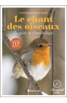 Le chant des oiseaux - le guide de l-ornithologue