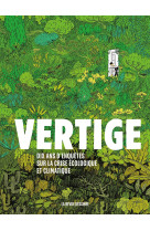 Vertige - dix ans d-enquetes sur la crise ecologique et climatique