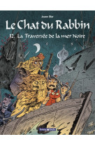 Le chat du rabbin  - tome 12 - la traversée de la mer noire