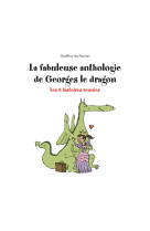 La fabuleuse anthologie de georges le dragon