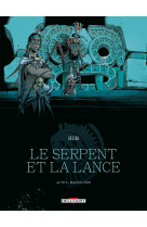 Le serpent et la lance t02 - maison-vide