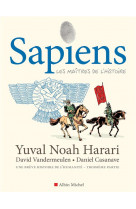 Sapiens - tome 3 (bd) - les maitres de l-histoire