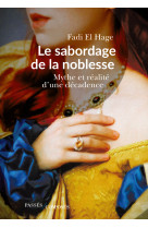 Le sabordage de la noblesse - mythe et realite d-une decadence