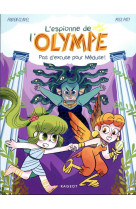 L-espionne de l-olympe - t04 - l-espionne de l-olympe - pas d-excuse pour meduse !