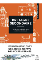 Bretagne secondaire - une annee au pays des volets fermes