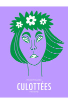 Culottees - integrale - des femmes qui ne font que ce qu-elles veulent