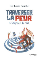 Traverser la peur - l-odyssee du reel